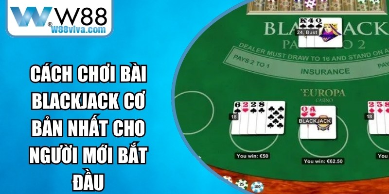 Cách Chơi Bài Blackjack Cơ Bản Nhất Cho Người Mới Bắt Đầu 12 Cách Chơi Bài Blackjack Cơ Bản