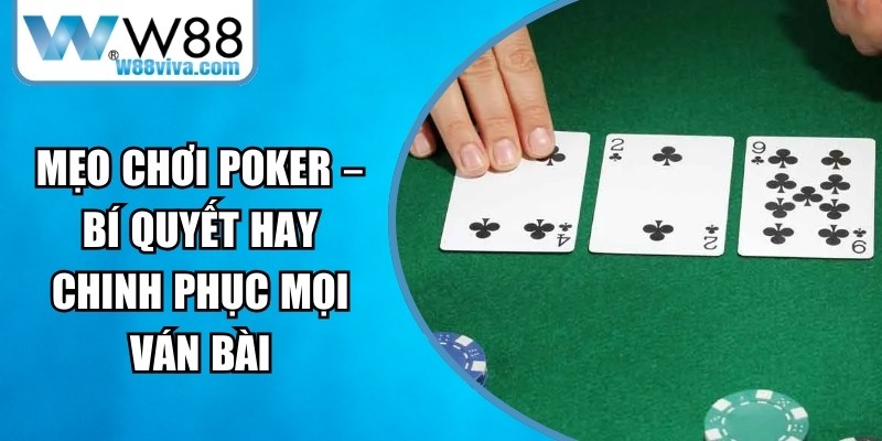 Mẹo Chơi Poker – Bí Quyết Hay Chinh Phục Mọi Ván Bài 16 Mẹo Chơi Poker